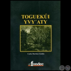 TOGUEKÚI YVY´ATY / Colinas de otoño - Autor: CARLOS MARTÍNEZ GAMBA - Año 2009
